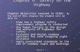 Chapter 6 1 Chapter 6. Safety on the Highway 1.Know how a highway safety improvement program is conducted 2.Use human factors in the design and analysis.