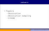 Chapter 7: Observing Decision Maker & Office Lecture 6 Topics –Observation –Observation Sampling –STROBE.
