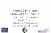 Modelling and Simulation for e-Social Science Mark Birkin School of Geography University of Leeds.