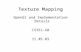 Texture Mapping OpenGl and Implementation Details CS351-50 11.05.03.