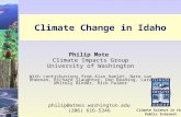 Climate Change in Idaho Philip Mote Climate Impacts Group University of Washington With contributions from Alan Hamlet, Nate van Rheenan, Richard Slaughter,