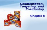 Segmentation, Targeting, and Positioning Chapter 8.