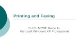 Printing and Faxing 70-270: MCSE Guide to Microsoft Windows XP Professional.