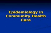 Epidemiology in Community Health Care. Epidemiology is the study of the determinants and distribution of health, disease, and injuries in human populations.
