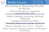 Sharon Sokoloff, Ph.D., M.S.G. - Director Osher Lifelong Learning Institute @ Brandeis University Recruiting & Retaining Faculty in OLLIs: Most Challenging.