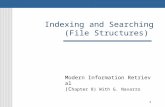 1 Indexing and Searching (File Structures) Modern Information Retrieval (C hapter 8) With G. Navarro.