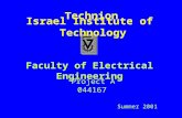Technion Faculty of Electrical Engineering Project A 044167 Summer 2001 Israel Institute of Technology.