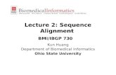 Lecture 2: Sequence Alignment BMI/IBGP 730 Kun Huang Department of Biomedical Informatics Ohio State University.