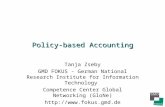Policy-based Accounting Tanja Zseby GMD FOKUS - German National Research Institute for Information Technology Competence Center Global Networking (GloNe)