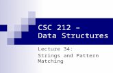 CSC 212 – Data Structures Lecture 34: Strings and Pattern Matching.