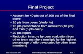 ©Ian Sommerville 2004Software Engineering, 7th edition. Chapter 23 Slide 1 Final Project Account for 40 pts out of 100 pts of the final score 10 pts from.