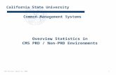 California State University Common Management Systems TUG Session: April 21, 2005 1 Overview Statistics in CMS PRD / Non-PRD Environments.