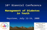 10 th Biennial Conference Management of Diabetes in Youth Keystone, July 12-16, 2008 Barbara Davis Center for Childhood Diabetes.
