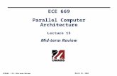 ECE669 L15: Mid-term Review March 25, 2004 ECE 669 Parallel Computer Architecture Lecture 15 Mid-term Review.