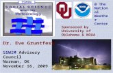 Dr. Eve Gruntfest SSWIM Advisory Council Norman, OK November 16, 2009 Sponsored by University of Oklahoma & NOAA @ The National Weather Center.