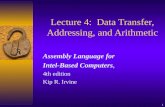 1 Lecture 4: Data Transfer, Addressing, and Arithmetic Assembly Language for Intel-Based Computers, 4th edition Kip R. Irvine.