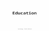 Sociology, Tenth Edition Education. Sociology, Tenth Edition Education vs. Schooling Education –The social institution through which society provides.
