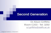 Second Generation Dr Alison Griffiths Room C203 - Tel: 3292 a.l.griffiths@staffs.ac.uk Original Credit to J Champion.