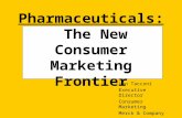 Pharmaceuticals: The New Consumer Marketing Frontier Len Tacconi Executive Director Consumer Marketing Merck & Company May 8, 2001.