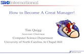 DA 101 Course How to Become A Great Manager! DA 101 Course Tim Quigg Associate Chairman Computer Science Department University of North Carolina At Chapel.