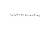 CAS CS 565, Data Mining. Course logistics Course webpage: – evimaria/cs565-11.html evimaria/cs565-11.html.