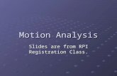 Motion Analysis Slides are from RPI Registration Class.