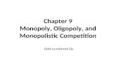 Chapter 9 Monopoly, Oligopoly, and Monopolistic Competition Odd-numbered Qs.