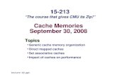 Cache Memories September 30, 2008 Topics Generic cache memory organization Direct mapped caches Set associative caches Impact of caches on performance.