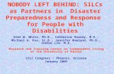 NOBODY LEFT BEHIND: SILCs as Partners in Disaster Preparedness and Response for People with Disabilities Glen W. White, Ph.D., Catherine Rooney, M.A.,