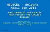 MEDICEL – Bologna April 5th 2011 Environmental and Genetic Risk Factors for Coeliac Disease Luigi Greco, European Laboratory for Food Induced Disease Naples,