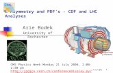 1 W Asymmetry and PDF’s - CDF and LHC Analyses Arie Bodek University of Rochester CMS Physics Week Monday 21 July 2008, 2:00-2:30 pm .