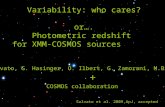 Variability: who cares? or…. Photometric redshift for XMM-COSMOS sources M.Salvato, G. Hasinger, O. Ilbert, G. Zamorani, M.Brusa + COSMOS collaboration.