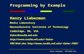 Henry Lieberman MIT Media Lab Programming by Example Henry Lieberman Media Laboratory Massachusetts Institute of Technology Cambridge, MA, USA lieber@media.mit.edu.