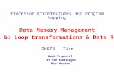 Processor Architectures and Program Mapping 5KK70 TU/e Henk Corporaal Jef van Meerbergen Bart Mesman Data Memory Management Part b: Loop transformations.
