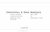 Statistics & Data Analysis Course NumberB01.1305 Course Section31 Meeting TimeWednesday 6:00-8:50 pm CLASS #2.
