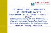 INTERNATIONAL CONFERENCE ON HYDROGEN SAFETY September 8-10, 2005 – PISE - ITALY 230003_Barthélémy, H. and Allidières, L., Gaseous hydrogen Refuelling Stations.