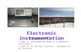 Electronic Instrumentation Experiment 3 * Part A: Instrumented Beam as a Harmonic Oscillator * Part B: RC and RLC Circuits – Examples of AC Circuits.