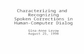 Characterizing and Recognizing Spoken Corrections in Human-Computer Dialog Gina-Anne Levow August 25, 1998.