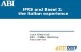 IFRS and Basel 2: the Italian experience 1 1 Luca Giannini ABI - Italian Banking Association Luca Giannini, ABI - Italian Banking Association IFRS and.