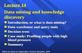 Slides are based on Negnevitsky, Pearson Education, 2005 1 Lecture 14 Data mining and knowledge discovery n Introduction, or what is data mining? n Data.