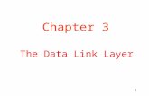 1 The Data Link Layer Chapter 3. 2 Data Link Layer Design Issues Services Provided to the Network Layer Framing Error Control Flow Control.
