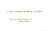 Maria-Florina Balcan Active Learning of Binary Classifiers Presenters: Nina Balcan and Steve Hanneke.