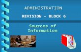 ADMINISTRATION Sources of Information REVISION – BLOCK 6.