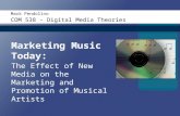 Mark Pendolino COM 538 – Digital Media Theories Marketing Music Today: The Effect of New Media on the Marketing and Promotion of Musical Artists.