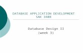 DATABASE APPLICATION DEVELOPMENT SAK 3408 Database Design II (week 3)