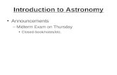 Introduction to Astronomy Announcements –Midterm Exam on Thursday Closed-book/notes/etc.