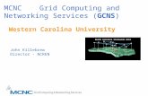 MCNC Grid Computing and Networking Services (GCNS) North Carolina Statewide Grid Western Carolina University John Killebrew Director - NCREN.