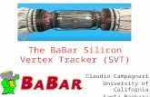 1 The BaBar Silicon Vertex Tracker (SVT) Claudio Campagnari University of California Santa Barbara.