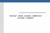 Intel ® OPEN SOURCE COMPUTER VISION LIBRARY. Goals Develop a universal toolbox for research and development in the field of Computer Vision.