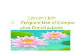 Session Eight 六、 Frequent Use of Comparative Constructions.